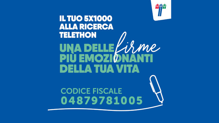 Il tuo 5x1000 alla ricerca Telethon. Una delle firme più emozionanti della tua vita