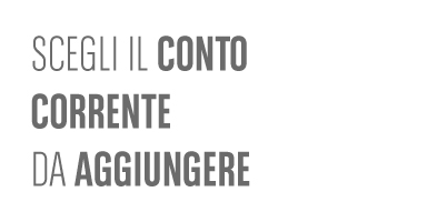 Scegli il conto corrente da aggiungere 